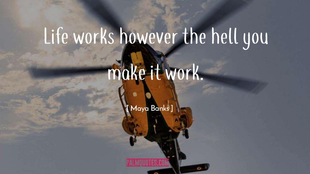 Make It Work quotes by Maya Banks