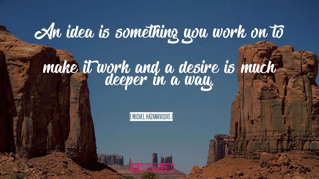 Make It Work quotes by Michel Hazanavicius