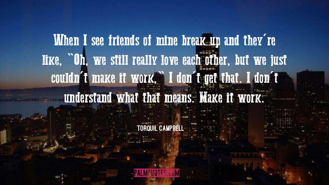 Make It Work quotes by Torquil Campbell