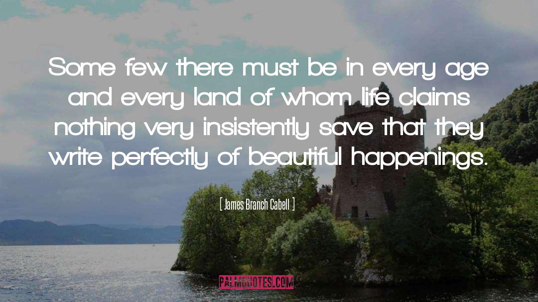 Make Life Beautiful quotes by James Branch Cabell