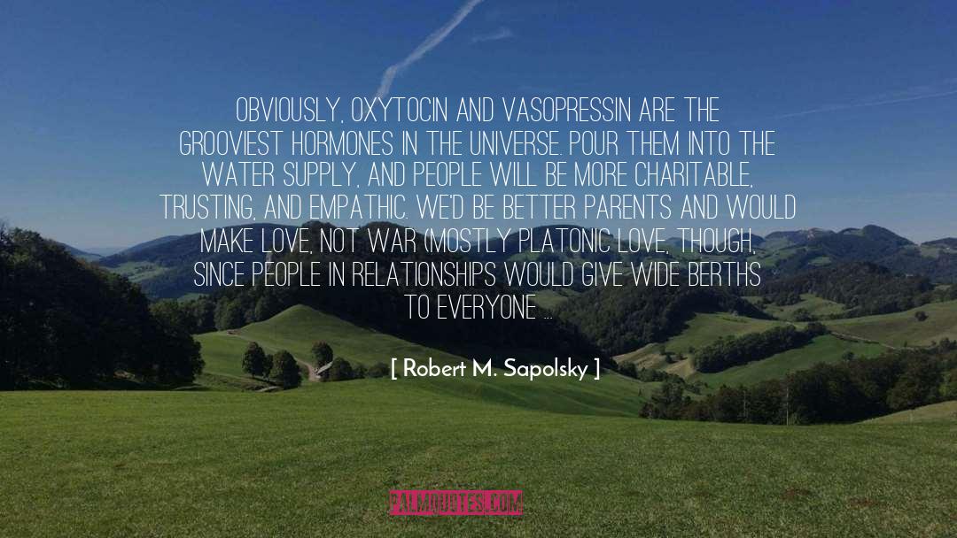 Make Love Not War quotes by Robert M. Sapolsky