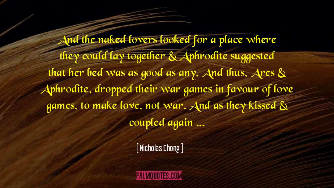 Make Love Not War quotes by Nicholas Chong