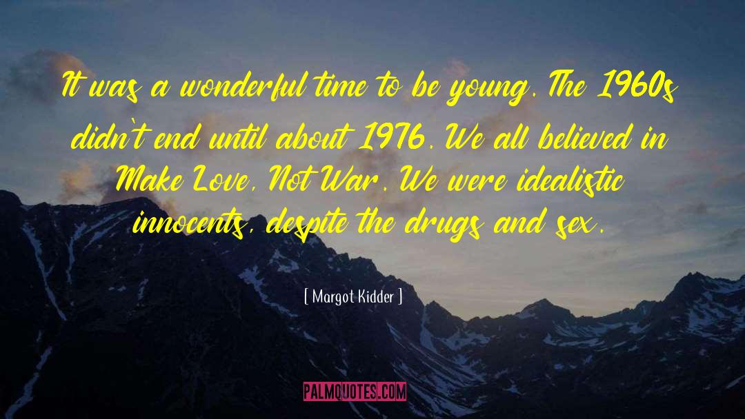 Make Love Not War quotes by Margot Kidder
