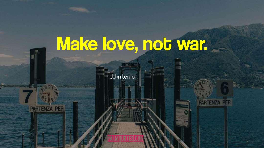 Make Love Not War quotes by John Lennon
