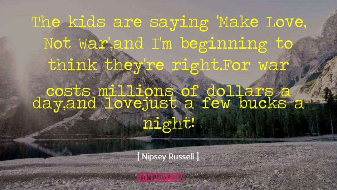 Make Love Not War quotes by Nipsey Russell