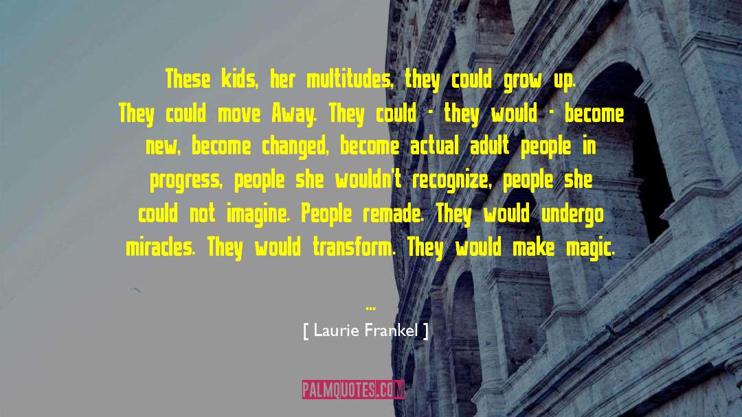 Make Magic quotes by Laurie Frankel
