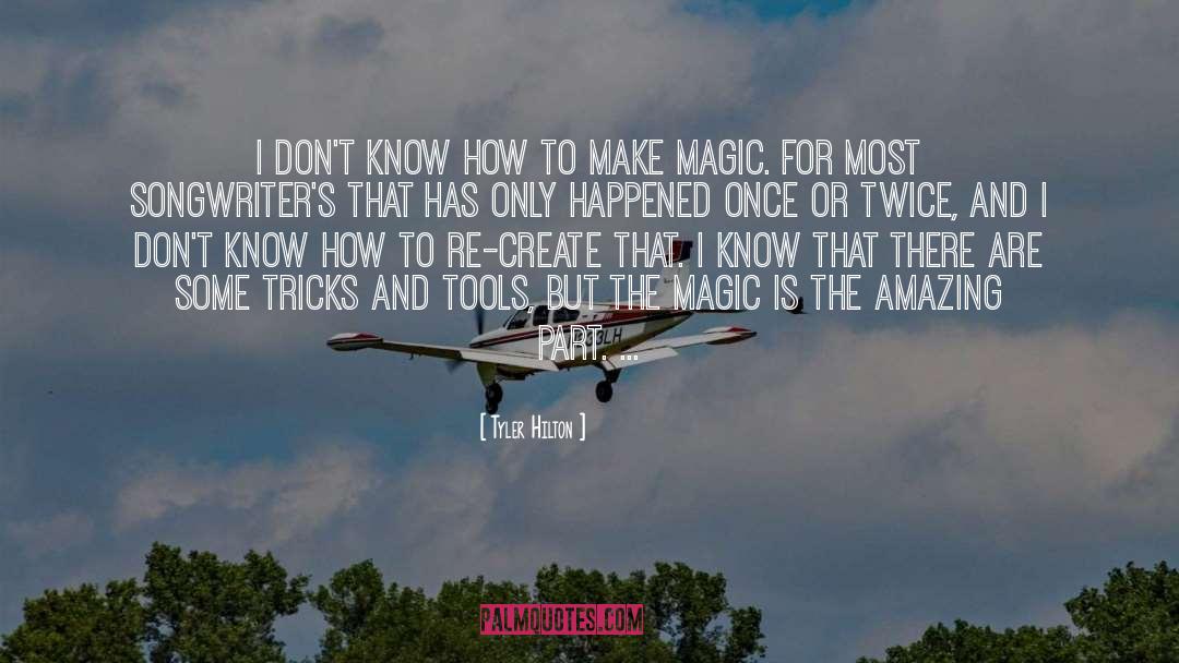 Make Magic quotes by Tyler Hilton