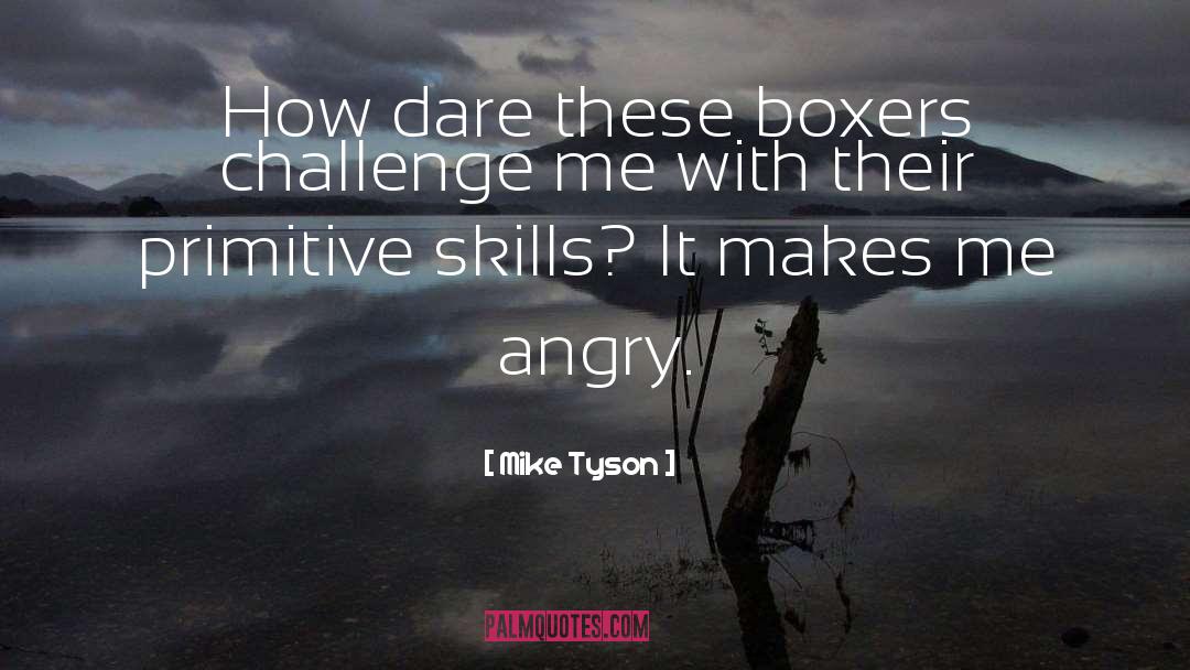 Make Me Angry quotes by Mike Tyson