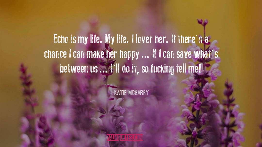 Make Me Burn quotes by Katie McGarry