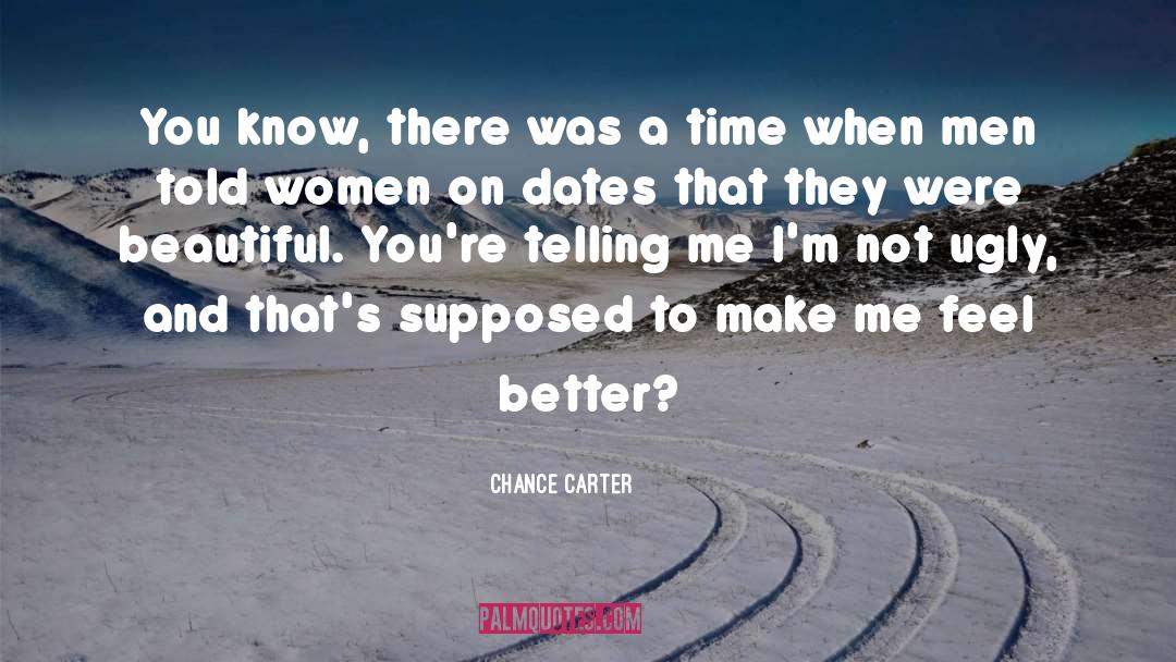 Make Me Feel Better quotes by Chance Carter