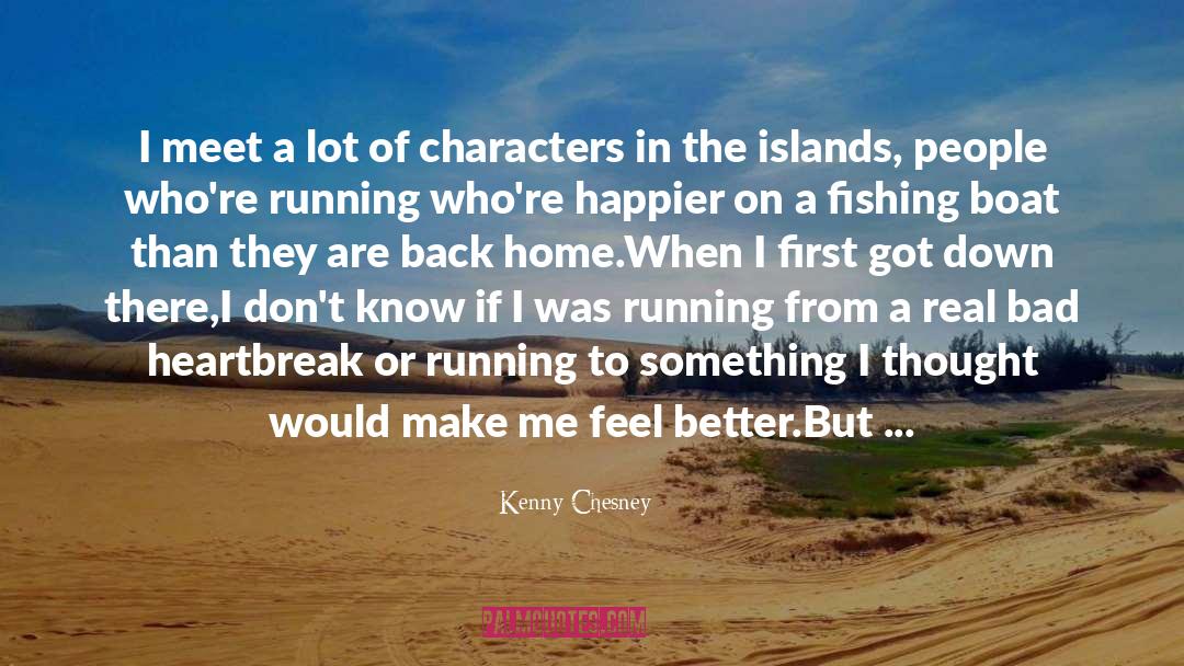 Make Me Feel Better quotes by Kenny Chesney