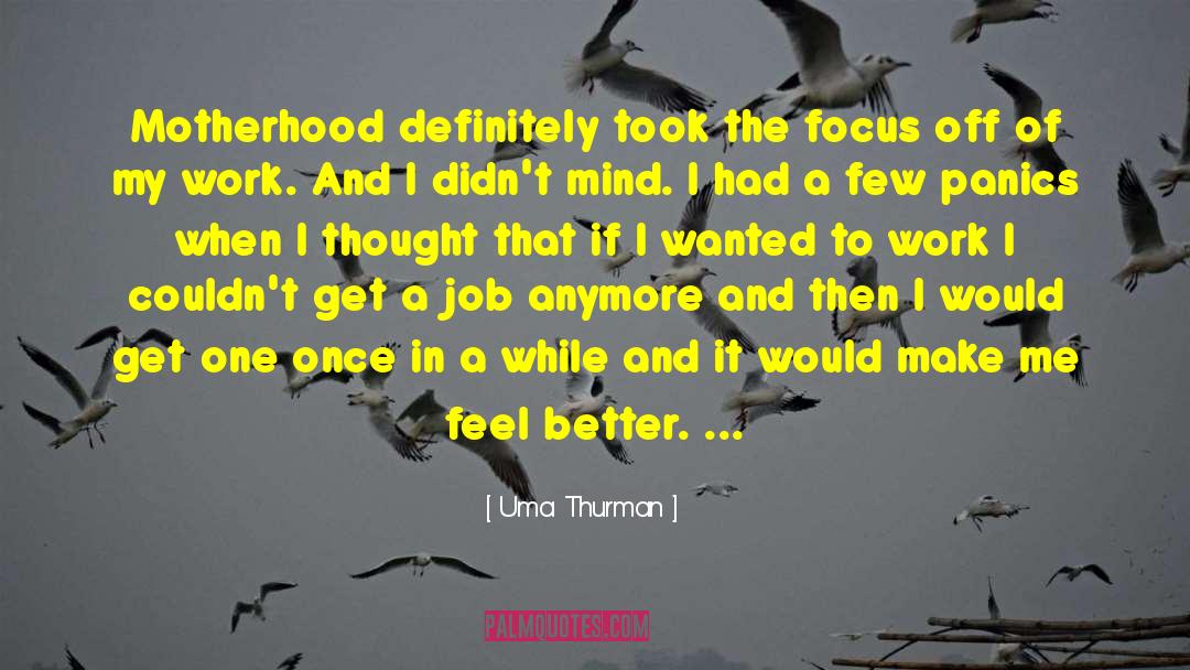 Make Me Feel Better quotes by Uma Thurman