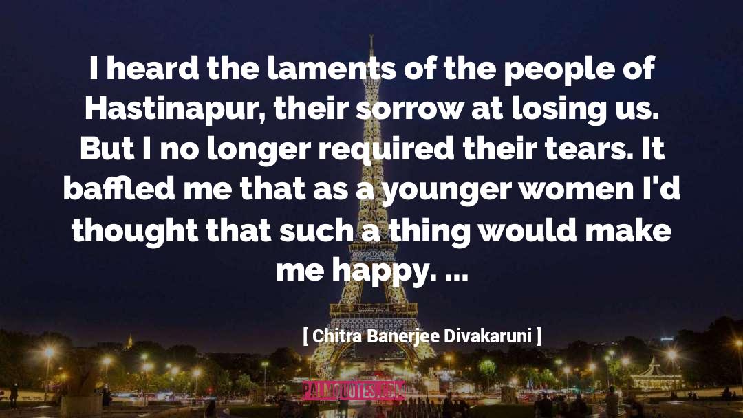 Make Me Happy quotes by Chitra Banerjee Divakaruni