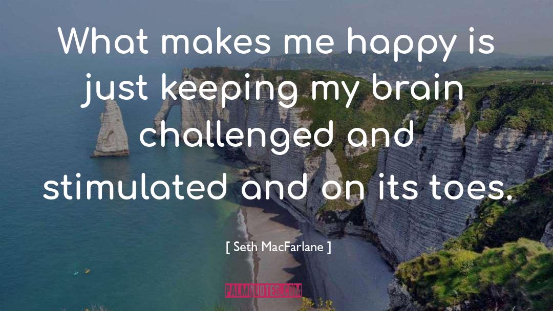 Make Me Happy quotes by Seth MacFarlane