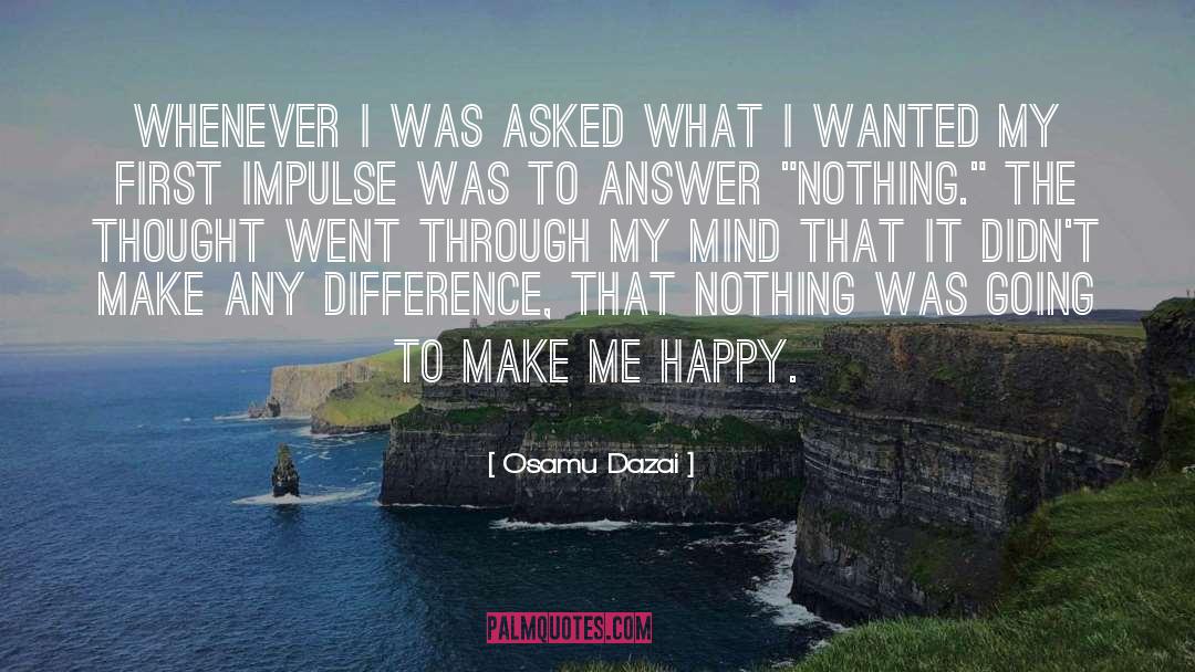 Make Me Happy quotes by Osamu Dazai