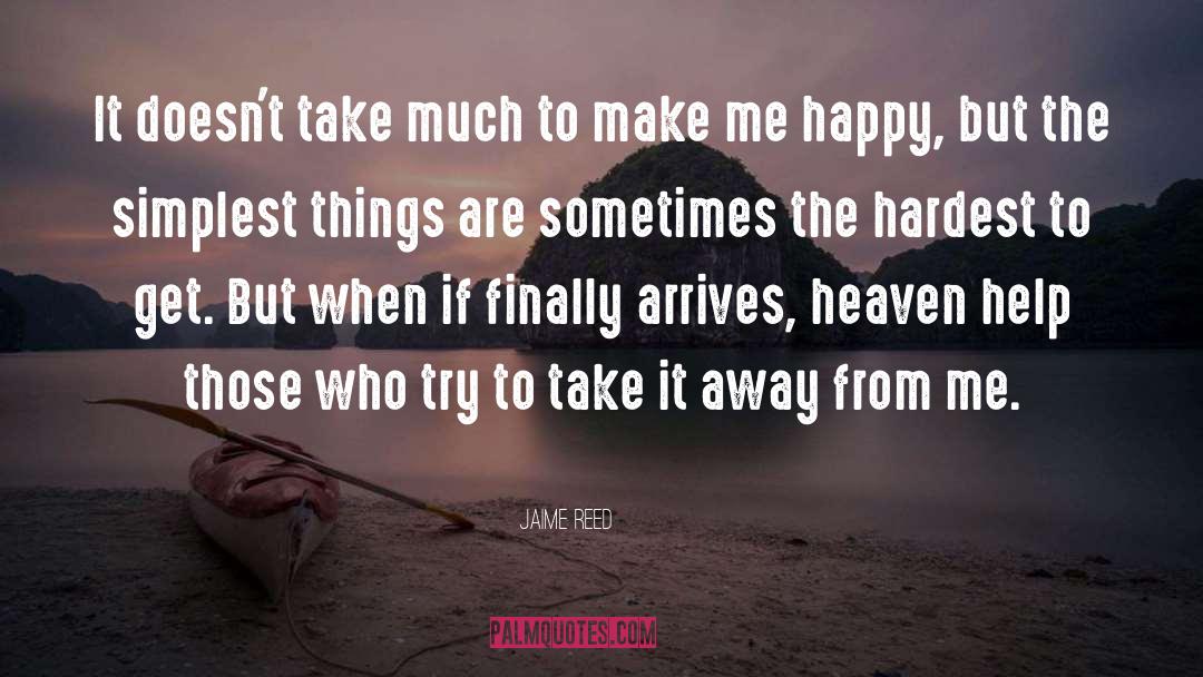 Make Me Happy quotes by Jaime Reed