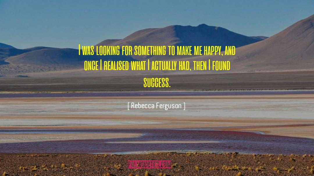 Make Me Happy quotes by Rebecca Ferguson