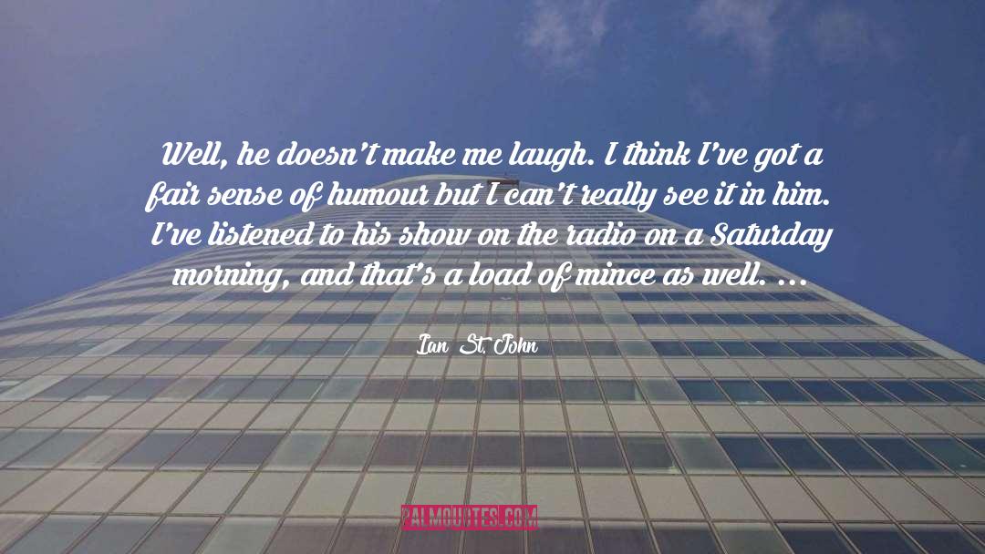 Make Me Laugh quotes by Ian St. John