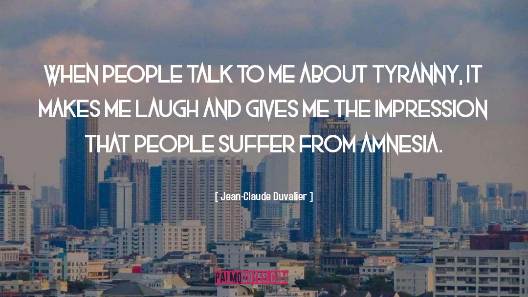 Make Me Laugh quotes by Jean-Claude Duvalier