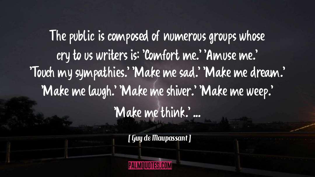 Make Me Laugh quotes by Guy De Maupassant