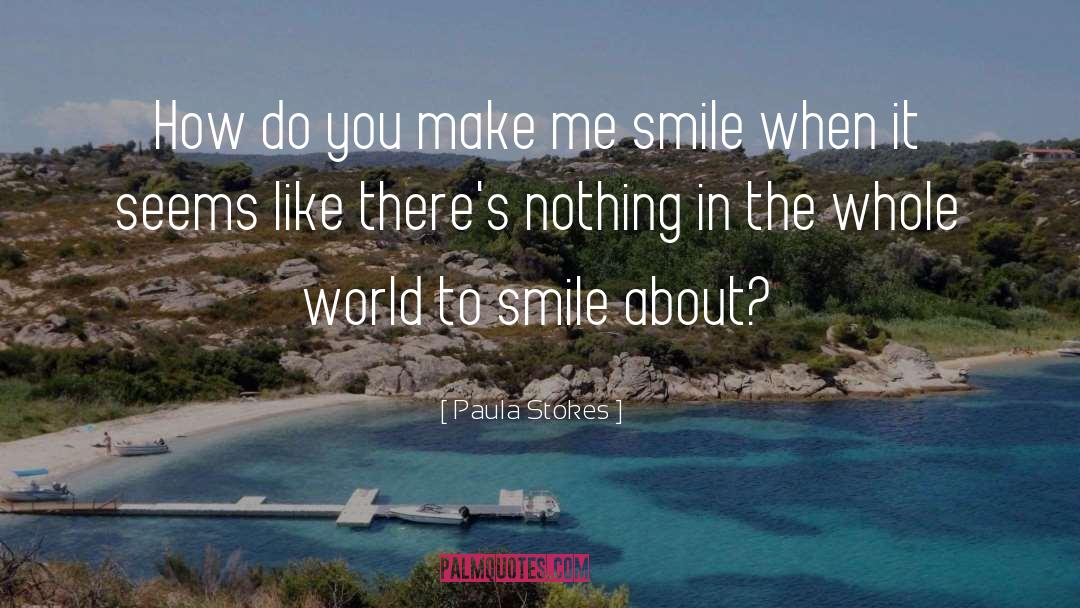 Make Me Smile quotes by Paula Stokes