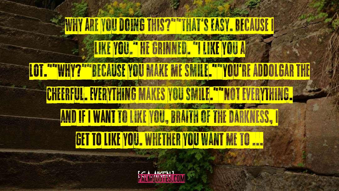 Make Me Smile quotes by G.A. Aiken