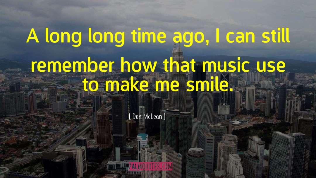Make Me Smile quotes by Don McLean