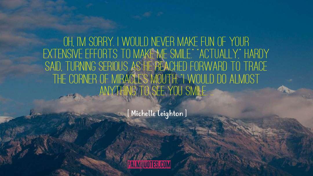 Make Me Smile quotes by Michelle Leighton