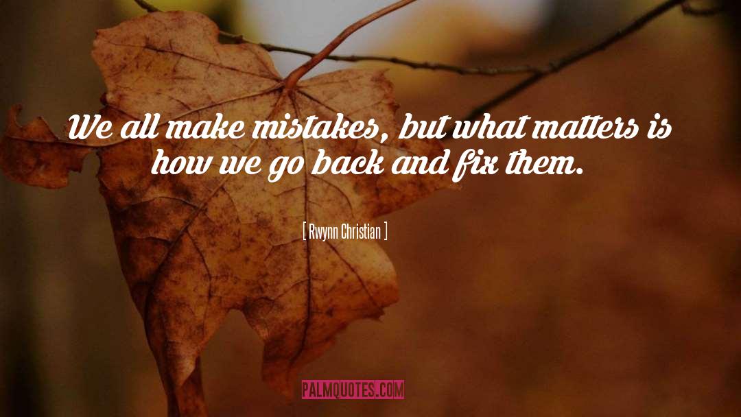 Make Mistakes quotes by Rwynn Christian