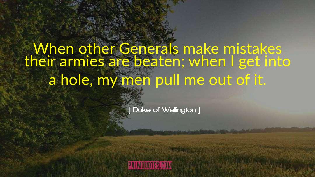 Make Mistakes quotes by Duke Of Wellington
