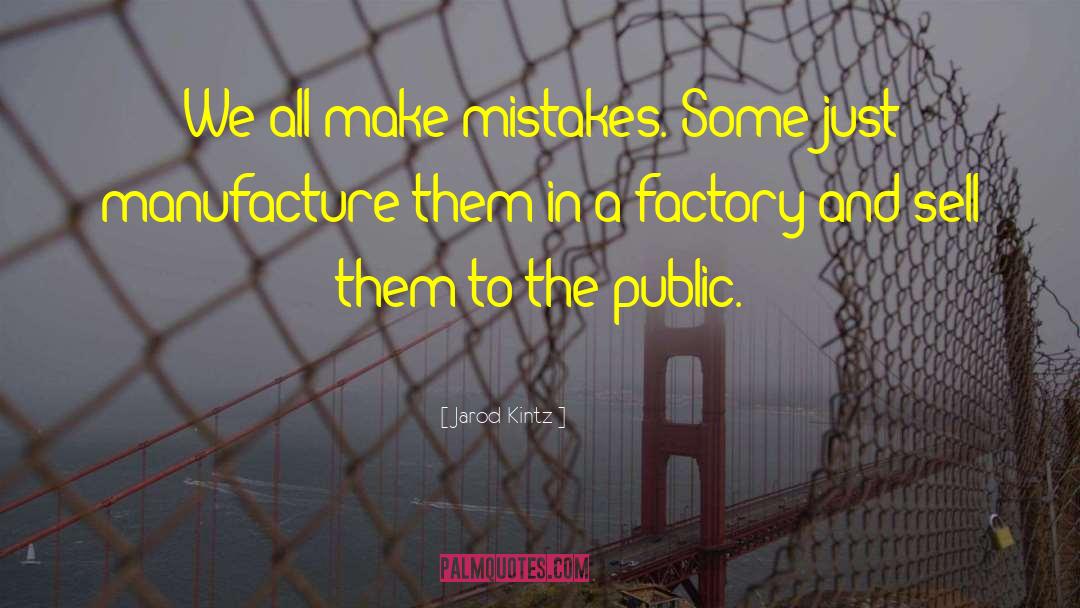 Make Mistakes quotes by Jarod Kintz