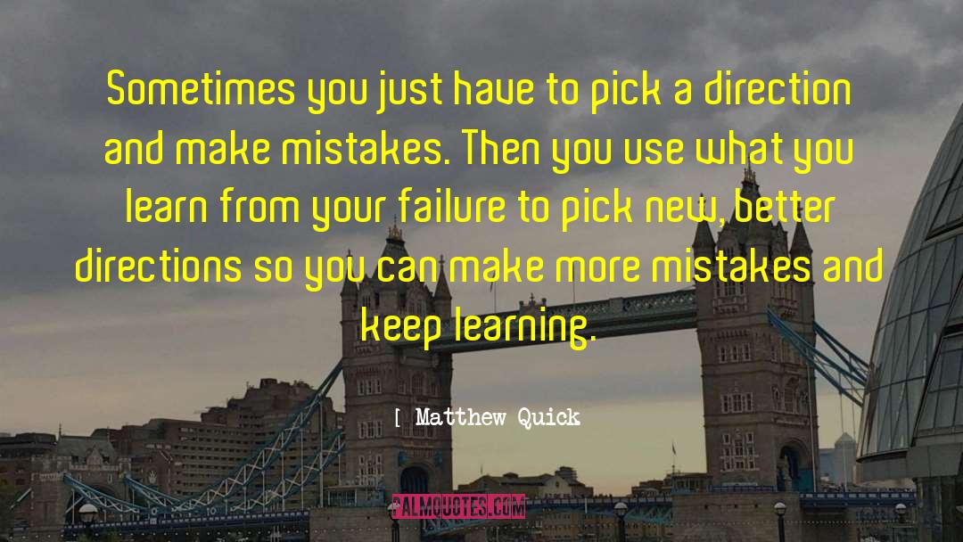 Make Mistakes quotes by Matthew Quick