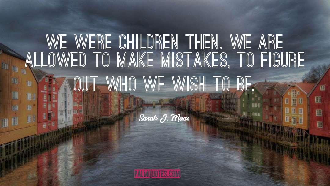 Make Mistakes quotes by Sarah J. Maas