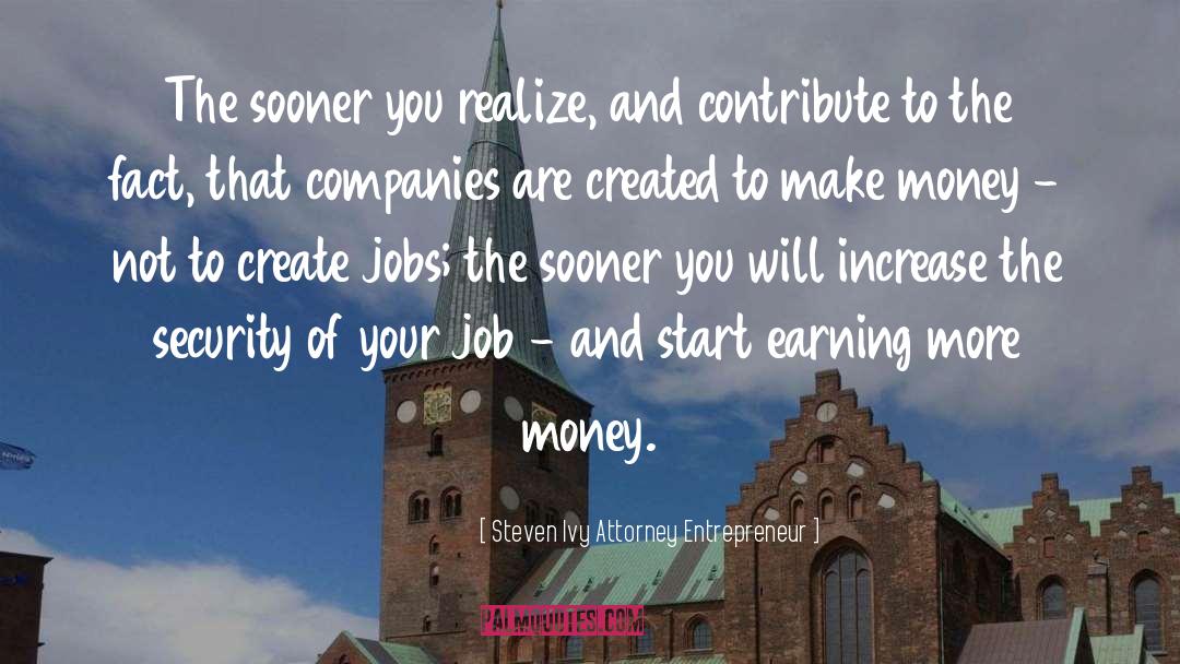 Make Money quotes by Steven Ivy Attorney Entrepreneur
