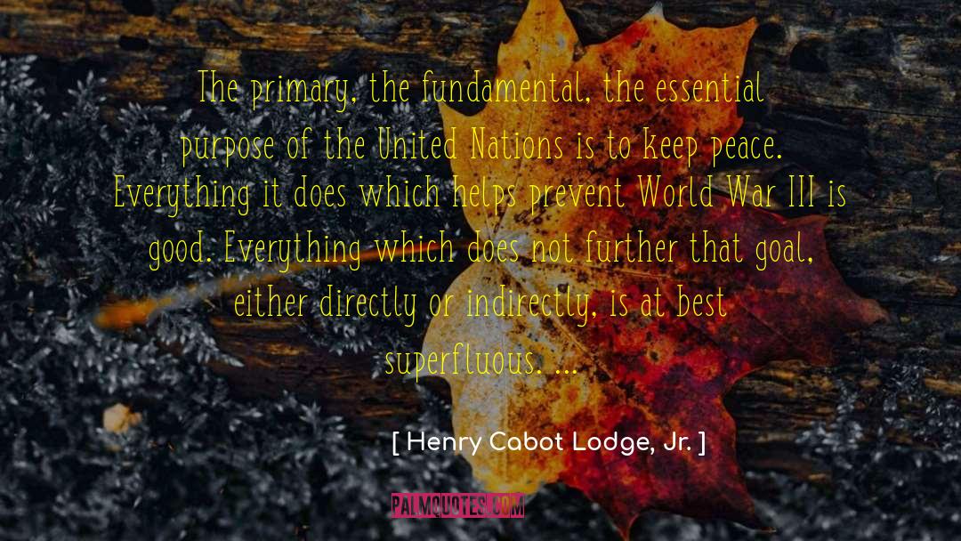 Make Peace Not War quotes by Henry Cabot Lodge, Jr.