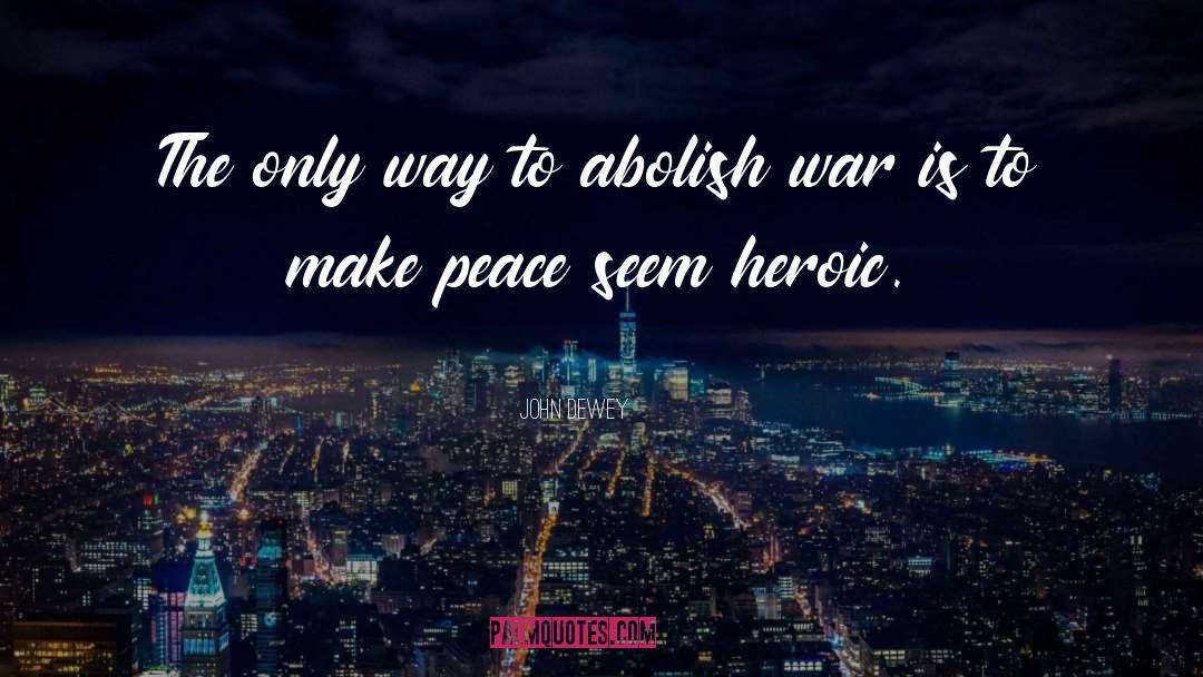 Make Peace quotes by John Dewey