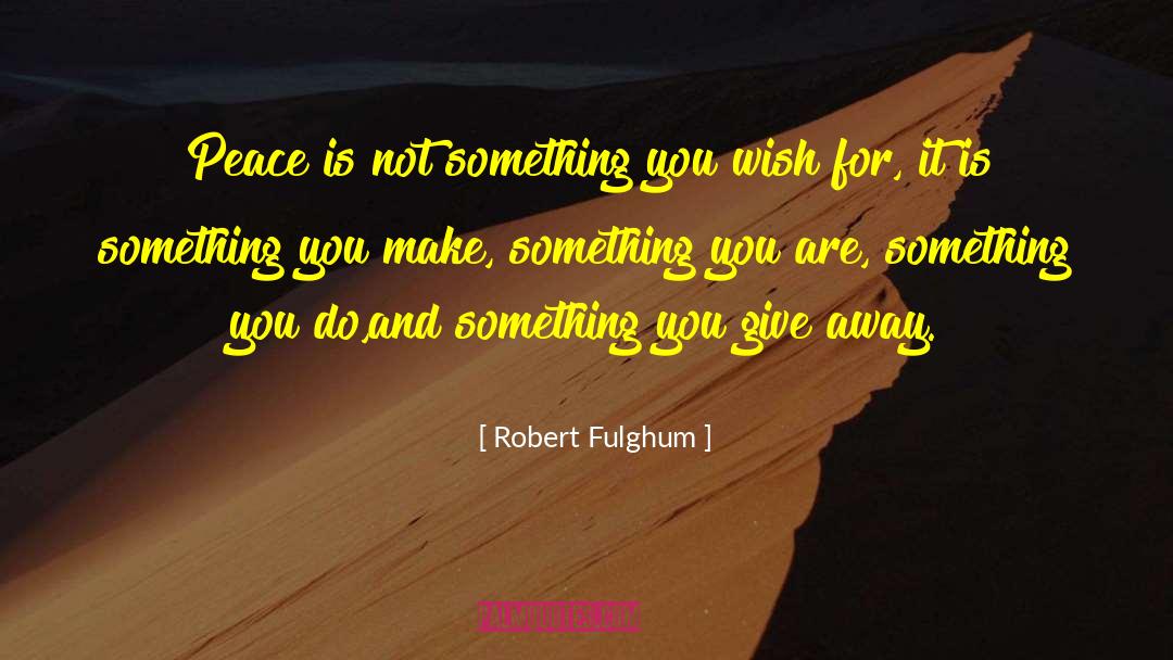Make Peace quotes by Robert Fulghum