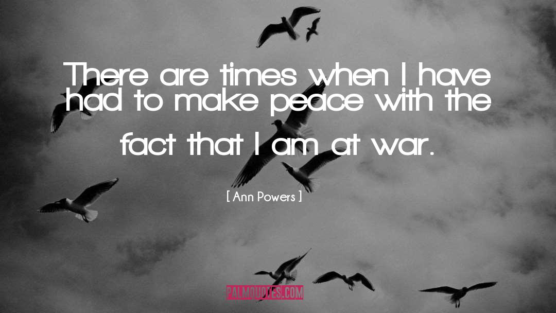 Make Peace quotes by Ann Powers