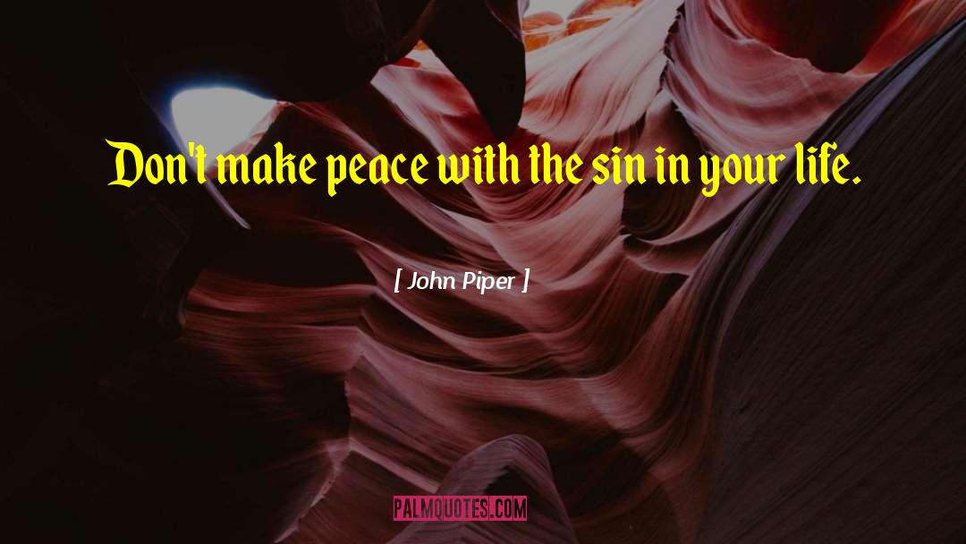 Make Peace quotes by John Piper