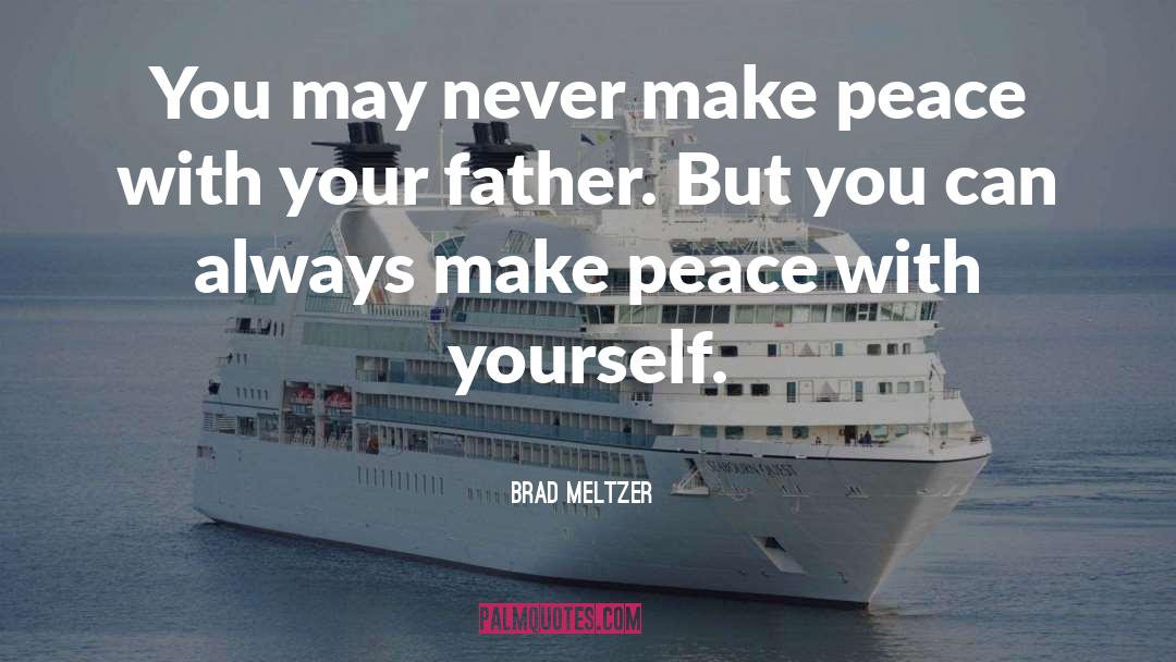 Make Peace quotes by Brad Meltzer