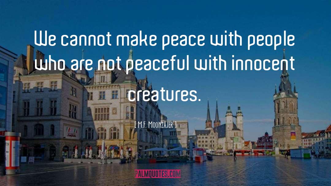 Make Peace quotes by M.F. Moonzajer