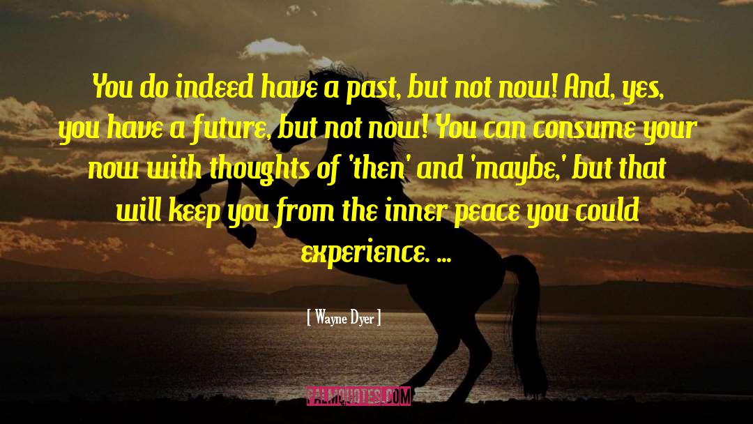 Make Peace With Your Past quotes by Wayne Dyer