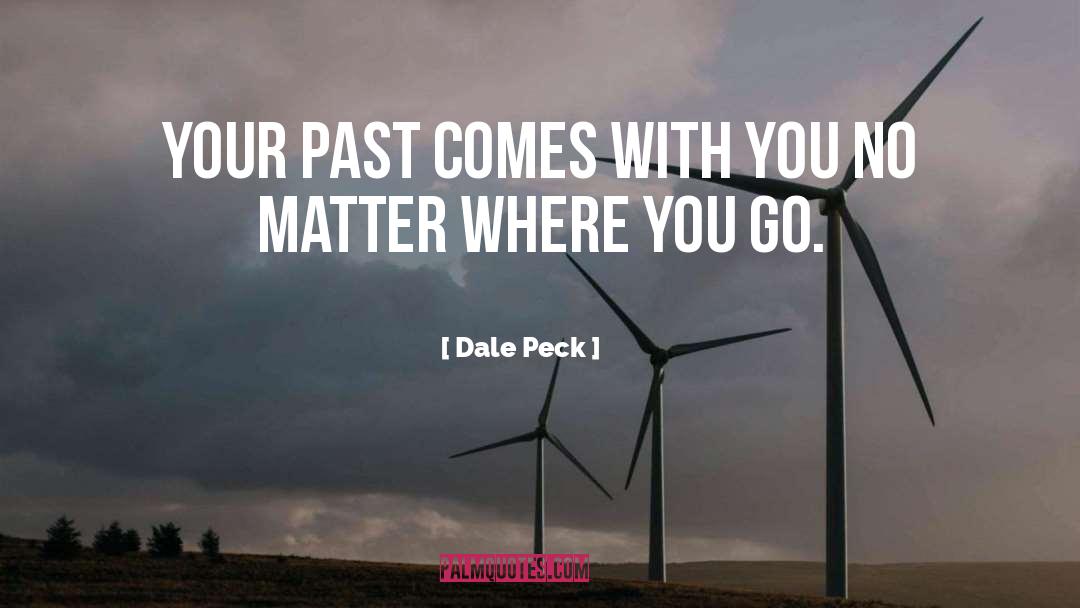 Make Peace With Your Past quotes by Dale Peck