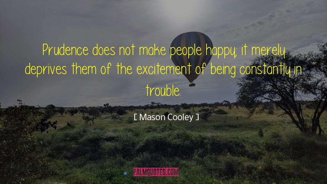 Make People Happy quotes by Mason Cooley