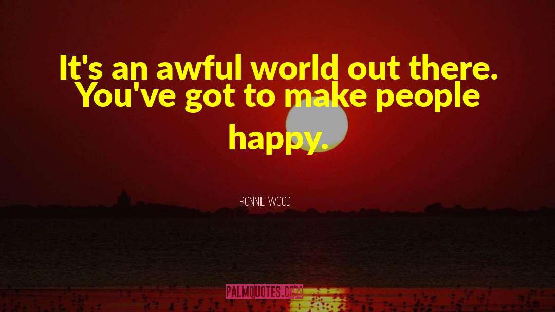 Make People Happy quotes by Ronnie Wood