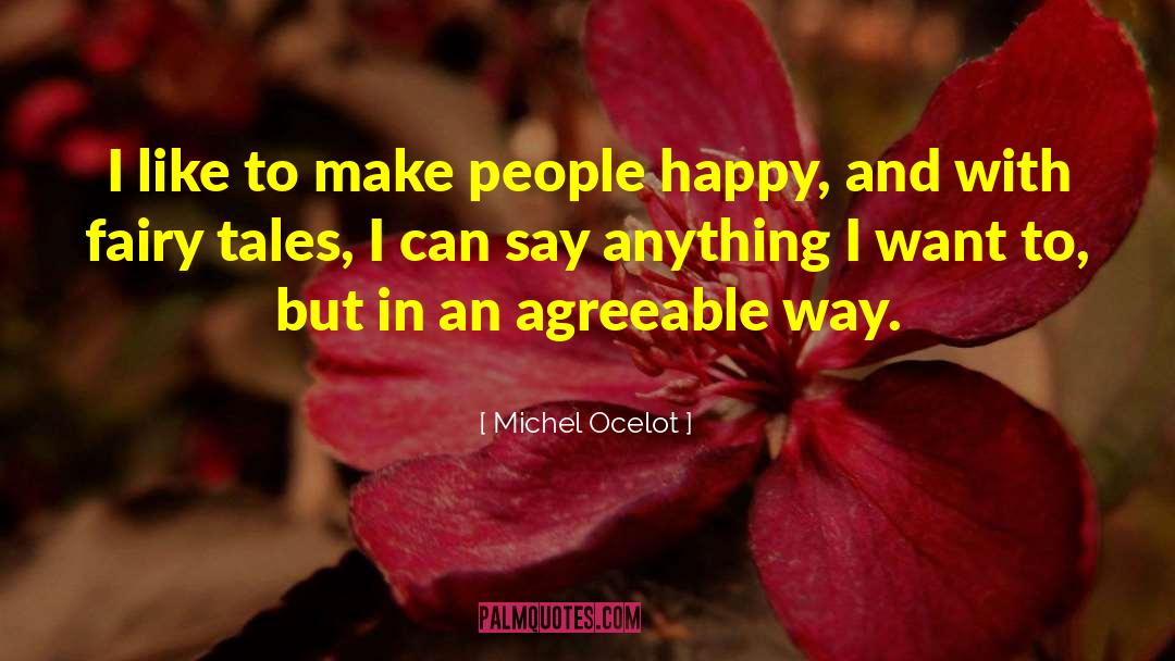 Make People Happy quotes by Michel Ocelot