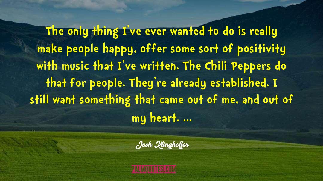 Make People Happy quotes by Josh Klinghoffer