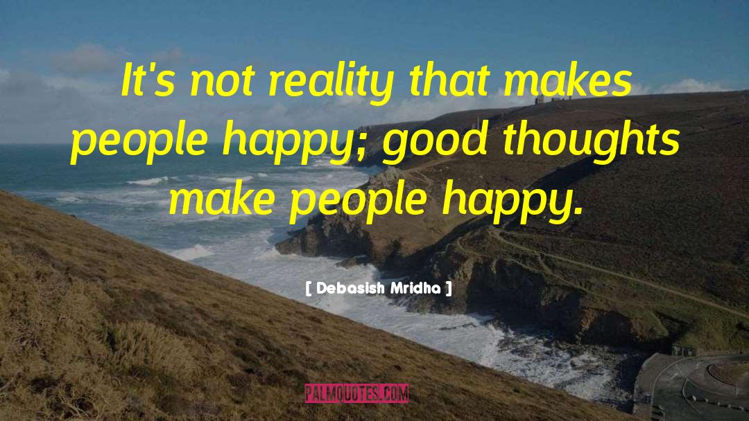 Make People Happy quotes by Debasish Mridha