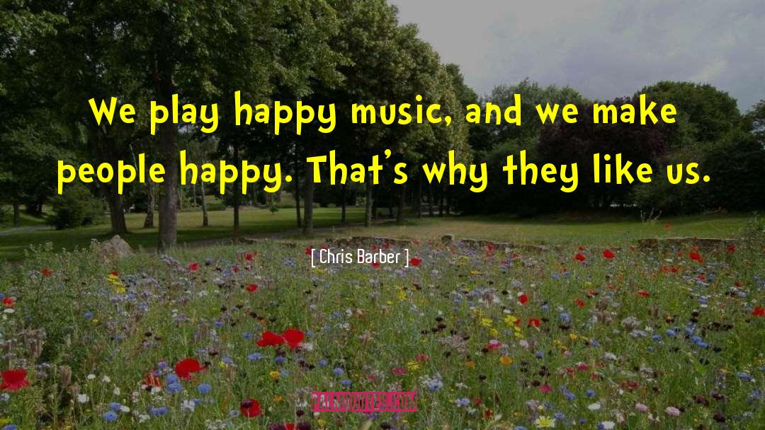 Make People Happy quotes by Chris Barber