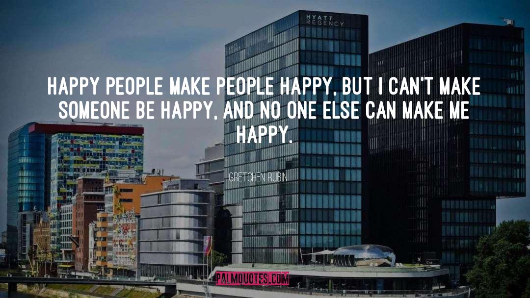 Make People Happy quotes by Gretchen Rubin